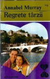 Regrete tarzii - Annabel Murray