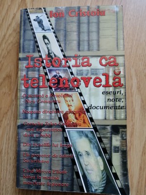 Ion Cristoiu - Istoria ca telenovela. Eseuri, note, documente, 2003 foto