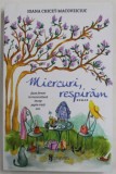 MIERCURI , RESPIRAM , roman de IOANA CHICET - MACOVEICIUC , 2016