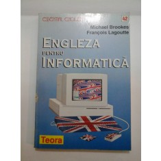 ENGLEZA PENTRU INFORMATICA - Michael Brookes Francois Lagoutte