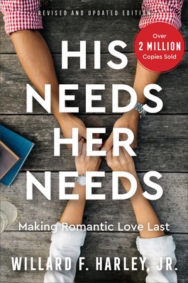 His Needs, Her Needs: Making Romantic Love Last foto