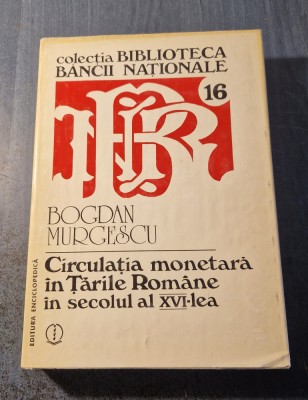 Circulatia monetara in Tarile Romane in secolul al 16 lea Bogdan Murgescu foto