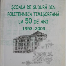 Scoala de Sudura din Politehnica timisoreana la 50 de ani (1953-2003) – Livius Milos