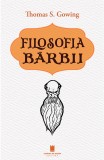 Filosofia barbii - Thomas S. Gowing - Editura Cetatea de Scaun