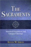 The Sacraments: Historical Foundations and Liturgical Theology