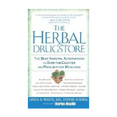 The Herbal Drugstore: The Best Natural Alternatives to Over-The-Counter and Prescription Medicines