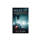 Miles of Destruction: A True Story of Oil, Greed, Lust and Murder