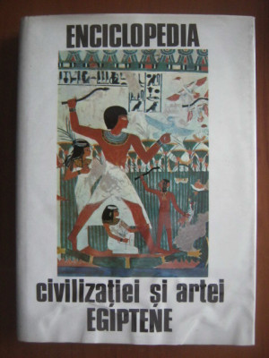 Georges Posener - Enciclopedia civilizatiei si artei egiptene (editie cartonata) foto