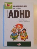 SA INTELEGEM ADHD ,DEFICITUL DE ATENTIE INSOTIT DE TULBURARE HIPERKINETICA de CHRISTOPHER GREEN &amp; KIT CHEE 2009