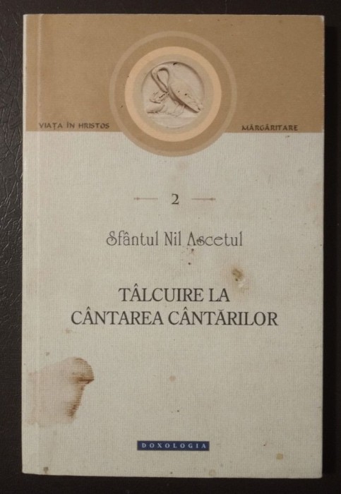 Sf&acirc;ntul Nil Ascetul - T&acirc;lcuire la C&acirc;ntarea C&acirc;ntărilor (2014)