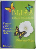 B.L.I.S.S. Natura extazului Echilibru Iubire Integritate Sexualitate Suflet &ndash; Maureen Moss