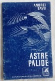 Cumpara ieftin ANDREI SAVU - ASTRE PALIDE (VERSURI, volum de debut - 1974) [tiraj 550 ex.]