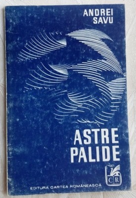 ANDREI SAVU - ASTRE PALIDE (VERSURI, volum de debut - 1974) [tiraj 550 ex.] foto