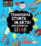 Transformă știința &icirc;n artă! Ghid esențial STEAM!