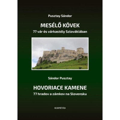 Mes&amp;eacute;lő k&amp;ouml;vek - 77 v&amp;aacute;r &amp;eacute;s v&amp;aacute;rkast&amp;eacute;ly Szlov&amp;aacute;ki&amp;aacute;ban - Hovoriace Kamene - 77 hradov a z&amp;aacute;mkov na Slovensku foto