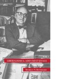 Liberalismul: adevarat si fals - Murray N. Rothbard