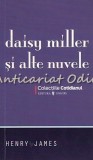 Daisy Miller si alte nuvele - Henry James, Editura Univers, Bucuresti, 2008, 285 pagini, ISBN 978-1-60257-134-1