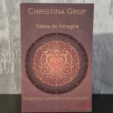 Grof, Christina &ndash; Setea de &icirc;ntregire. Atașament, dependență și cale spirituală