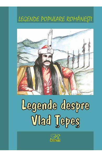 Legende despre Vlad Tepes, editura Rosette, 2016