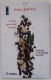POEME GLAZURATE SI CAFEA / POEMESA ENROBAGE ET CAFE , VERSURI de INDIRA SPATARU , EDITIE BILINGVA ROMANA - FRANCEZA , 2023
