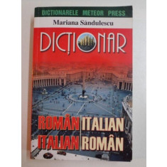 DICTIONAR ROMAN ITALIAN , ITALIAN ROMAN de MARIANA SANDULESCU , 2005 , REEDITARE 2015