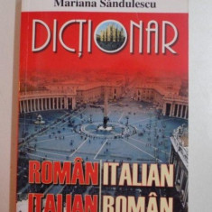 DICTIONAR ROMAN ITALIAN , ITALIAN ROMAN de MARIANA SANDULESCU , 2005 , REEDITARE 2015