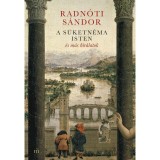 A s&uuml;ketn&eacute;ma Isten &eacute;s m&aacute;s b&iacute;r&aacute;latok - Radn&oacute;ti S&aacute;ndor