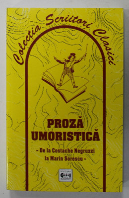 PROZA UMORISTICA - DE LA COSTACHE NEGRUZZI LA MARIN SORESCU , antologie de ELENA DOCSANEANU , 2002 foto