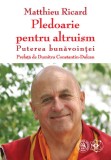 Pledoarie pentru altruism. Puterea bunăvoinței - Editura Școala Ardeleană
