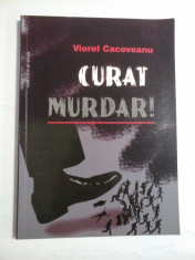 CURAT MURDAR (Momente, schite, povestiri) - Viorel Cacoveanu (autograf si dedicatie pentru genaralul Iulian Vlad) - foto