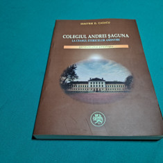 COLEGIUL ANDREI ȘAGUNA LA CEASUL ETERICELOR AMINTIRI / DIMITRIE D. CAZACU /2006*