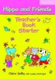 Hippo And Friends Starter Teacher&#039;s Book | Claire Selby