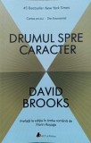 Drumul spre caracter - David Brooks, ACT si Politon, 2017, Psihologie, Dezvoltare personala, 366 pagini