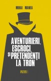 Aventurieri escroci si pretendenti la tron - Editura Meteor Press