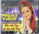 Mioara Velicu - Nu Mă Las Și Nu Mă Las, CD