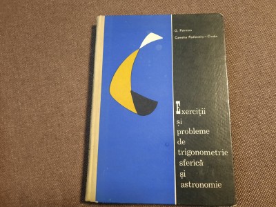 G. Petrescu - Exercitii si probleme de trigonometrie sferica si astronomie foto