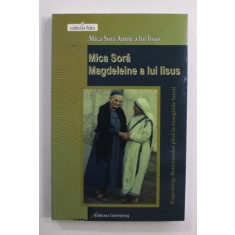 MICA SORA MAGDELEINE A LUI IISUS - EXPERIENTA BETLEEMULUI PANA LA MARGINILE LUMII de MICA SORA ANNIE A LUI IISUS , 2015