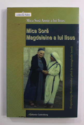 MICA SORA MAGDELEINE A LUI IISUS - EXPERIENTA BETLEEMULUI PANA LA MARGINILE LUMII de MICA SORA ANNIE A LUI IISUS , 2015