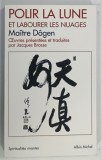 POLIR LA LUNE ET LABOURER LES NUAGES par DOGEN ZENJI , 1998