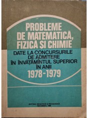 I. Gh. Sabac - Probleme de matematica, fizica si chimie date la concursurile de admitere in invatamantul superior in anii 1978 - 1979 (Editia: 1980)