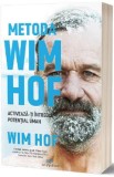 Metoda Wim Hof. Activeaza-ti intregul potential uman - Wim Hof