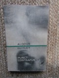 Aldous Huxley - Punct - contrapunct,1970
