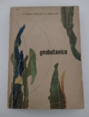 Geobotanica E Puscaru - Soroceanu, A. Popova-Cucu foto