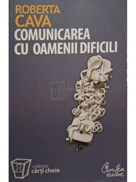 Roberta Cava - Comunicarea cu oamenii dificili (editia 2003)