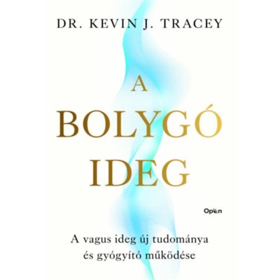 A bolyg&amp;oacute; ideg - A vagus ideg &amp;uacute;j tudom&amp;aacute;nya &amp;eacute;s gy&amp;oacute;gy&amp;iacute;t&amp;oacute; műk&amp;ouml;d&amp;eacute;se - Kevin Tracey foto