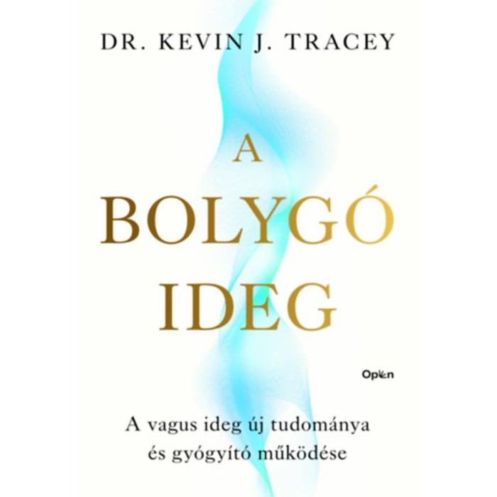 A bolyg&oacute; ideg - A vagus ideg &uacute;j tudom&aacute;nya &eacute;s gy&oacute;gy&iacute;t&oacute; műk&ouml;d&eacute;se - Kevin Tracey