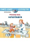 Carte Prietena mea, veterinara - Ralf Butschkow, Carti pentru Copii, Ilustratii color