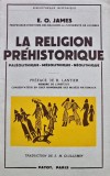 La Religion Prehistorique E. O. James 1959 Carte Brosata Payot Istorie Mitologie Istorie Universala Religie Spiritualitate Franceza