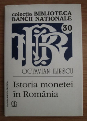 Istoria monetei in Romania Octavian Iliescu foto