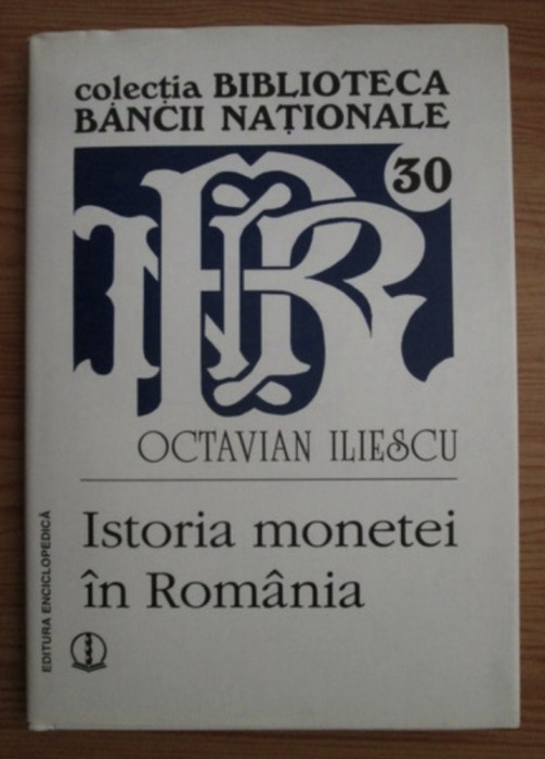 Istoria monetei in Romania Octavian Iliescu